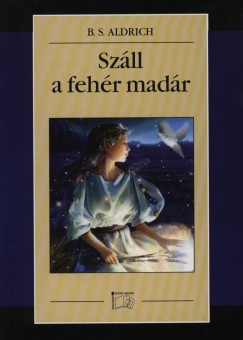 Bess Streeter Aldrich - Szll a fehr madr