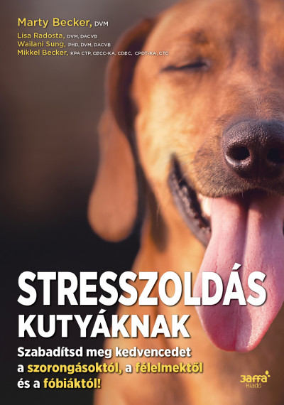 Mikkel Becker - Marty Becker - Lisa Radosta - Wailani Sung - Stresszoldás kutyáknak
