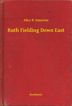 Alice B. Emerson - Ruth Fielding Down East