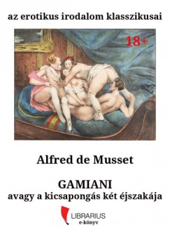 Alfred de Musset - Gamiani avagy a kicsapongs kt jszakja
