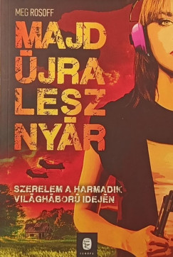 Meg Rosoff - Majd jra lesz nyr