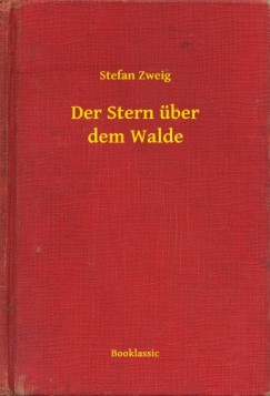 Stefan Zweig - Der Stern ber dem Walde
