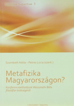 Petres Erika Lcia   (Szerk.) - Szombath Attila   (Szerk.) - Metafizika Magyarorszgon?