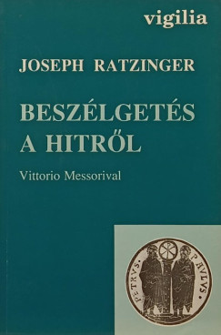 Joseph  Ratzinger  (Xvi. Benedek Ppa) - Beszlgets a hitrl