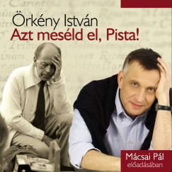 Örkény István - Azt meséld el, Pista!