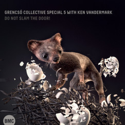 Grencsó Collective Special 5 - Ken Vandermark - Do Not Slam the Door - CD
