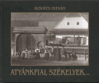 Kovts Istvn - Atynkfiai, szkelyek...