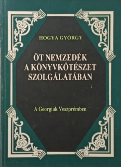 Hogya György - Öt nemzedék a könyvkötészet szolgálatában