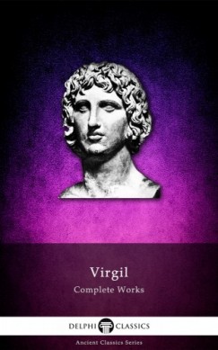Virgil - Delphi Complete Works of Virgil (Illustrated)