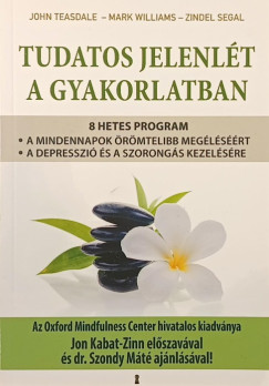 Zindel Segal - John Teasdale - Mark Williams - Tudatos jelenl�t a gyakorlatban