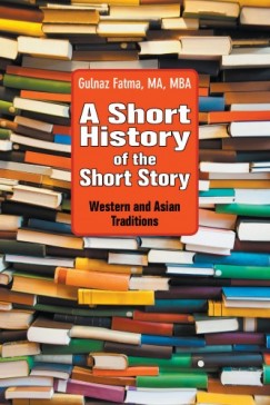 Gulnaz Fatma - A Short History of the Short Story
