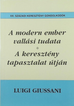 Luigi Giussani - A modern ember vallsi tudata - A keresztny tapasztalat tjn