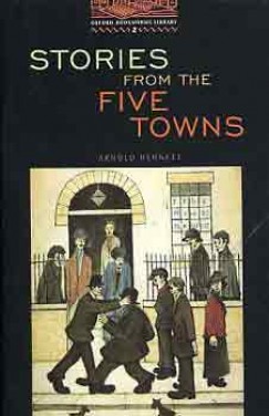 Arnold Bennett - STORIES FROM FIVE TOWNS