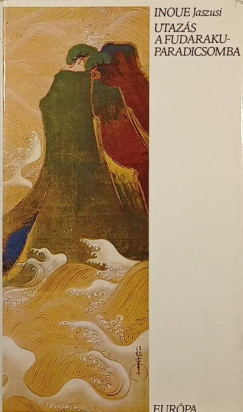 Inoue Jaszusi - Utazás a Fudaraku-paradicsomba