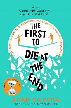 Adam Silvera - The First To Die at the End