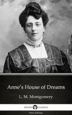 Lucy Maud Montgomery - Anne's House of Dreams by L. M. Montgomery (Illustrated)
