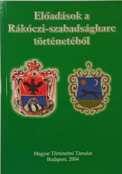 Katona Csaba  (Szerk.) - Eladsok a Rkczi-szabadsgharc trtnetbl