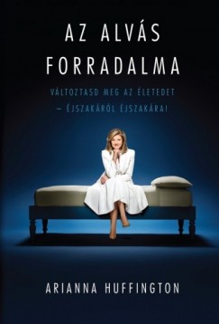 Arianna Huffington - Az alv�s forradalma