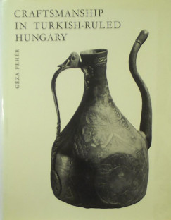 Fehr Gza - Craftsmanship in Turkish-ruled Hungary