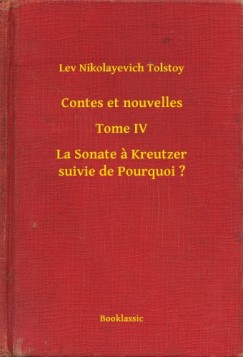 Lev Tolsztoj - Contes et nouvelles - Tome IV - La Sonate ? Kreutzer suivie de Pourquoi ?