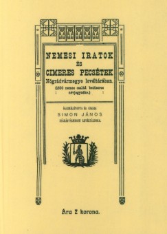 Miskolczy-Simon J�nos - Nemesi iratok �s cimeres pecs�tek N�gr�dv�rmegye lev�lt�r�ban