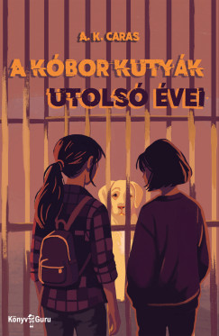 A. K. Caras - A kbor kutyk utols vei