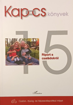 Fldvri Mnika   (Szerk.) - Tomposn Hakkel Tnde   (Szerk.) - Riport a csaldokrl
