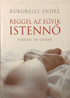 Kukorelly Endre - Reggel az egyik istenn�