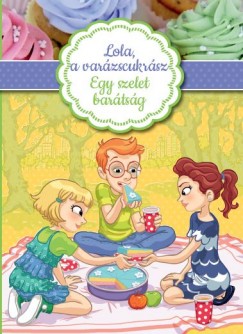 Alessandra Berello - Lola, a var�zscukr�sz 3. - Egy szelet bar�ts�g