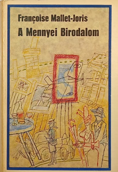 Francoise Mallet-Joris - A Mennyei Birodalom