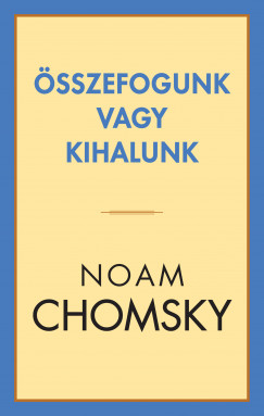 Noam Chomsky - sszefogunk vagy kihalunk