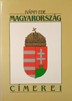 Ivnfi Ede - A magyar birodalom -  Magyarorszg s rszeinek cmerei