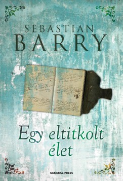 Sebastian Barry - Egy eltitkolt let