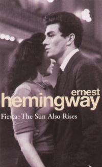 Ernest Hemingway - Fiesta: The Sun Also Rises