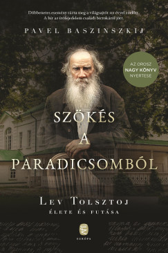 Pavel Baszinszkij - Szökés a paradicsomból - Lev Tolsztoj élete és futása