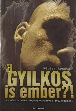 Révész Renáta - A gyilkos is ember?!