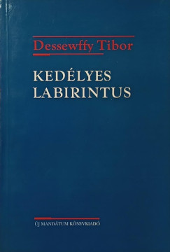 Dessewffy Tibor - Ked�lyes labirintus