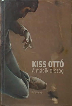 Kiss Ott� - Rem�nyi J�zsef Tam�s   (Szerk.) - A m�sik orsz�g (dedik�lt)