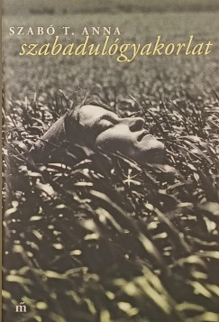 Szab� T. Anna - Szabadul�gyakorlat