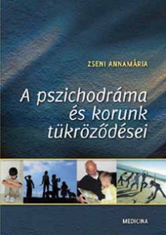 Dr. Zseni Annamria - A pszichodrma s korunk tkrzdsei