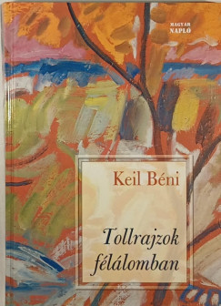 Keil Bni - Tollrajzok fllomban (dediklt)