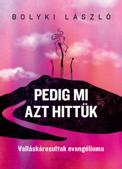 Bolyki László - Pedig mi azt hittük