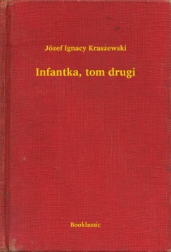 J�zef Ignacy Kraszewski - Infantka, tom drugi