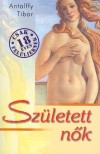 Antalffy Tibor - Sz�letett n�k