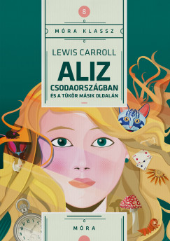 Lewis Carroll - Aliz Csodaorszgban s a tkr msik oldaln