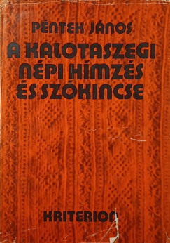 Pntek Jnos - A kalotaszegi npi hmzs s szkincse