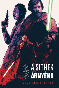 Adam Christopher - Star Wars: A Sithek árnyéka