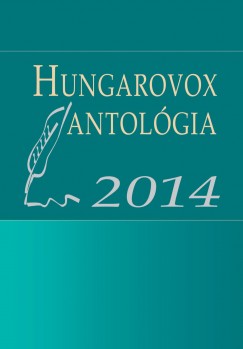 Kaiser Lszl   (Szerk.) - Hungarovox antolgia 2014