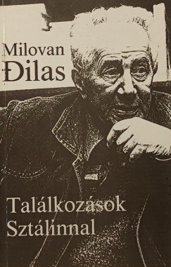 Milovan Dilas - Találkozások Sztálinnal