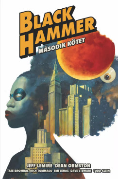 Jeff Lemire - Dean Ormston - Black Hammer 2. k�tet